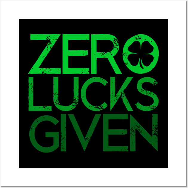 Zero Lucks Given Funny Saint Patricks Day Lucky Shamrock Gift Wall Art by Bezra